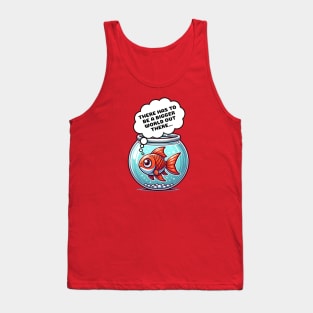 Introspective Fish: "There Has to Be a Bigger World..." | Existential Tank Top